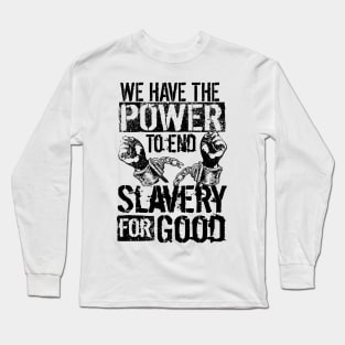 'The Power To End Slavery For Good' Human Trafficking Shirt Long Sleeve T-Shirt